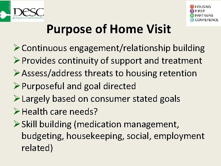 Purpose of Home Visit Continuous engagement/relationship building Provides continuity of support and treatment Assess/address