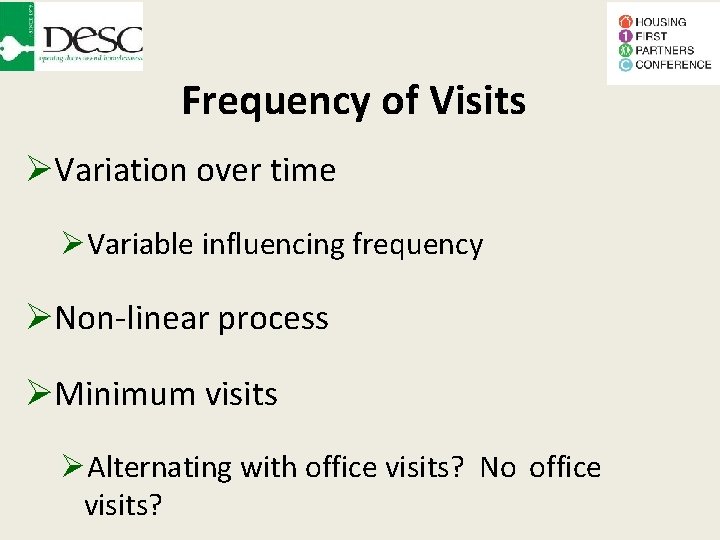 Frequency of Visits Variation over time Variable influencing frequency Non-linear process Minimum visits Alternating