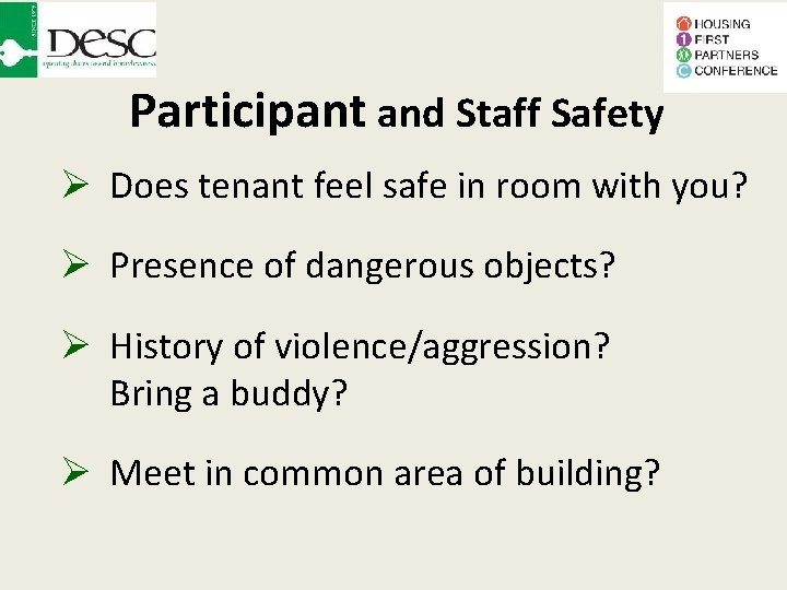 Participant and Staff Safety Does tenant feel safe in room with you? Presence of