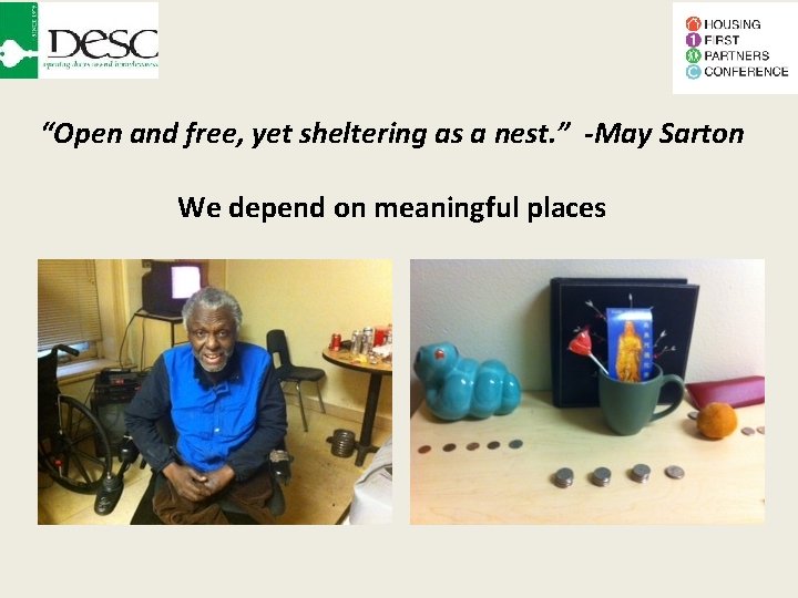 “Open and free, yet sheltering as a nest. ” -May Sarton We depend on