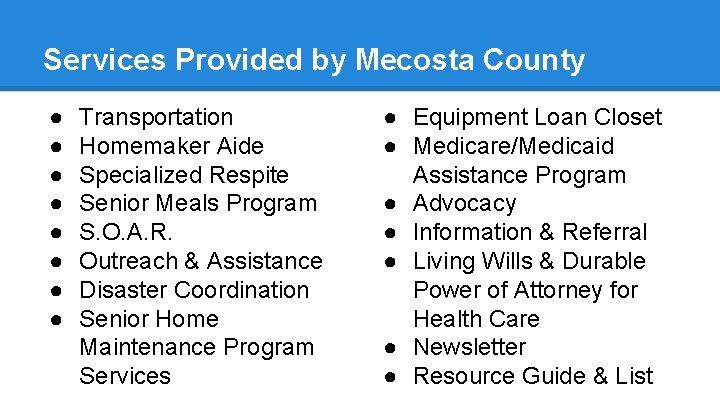 Services Provided by Mecosta County ● ● ● ● Transportation Homemaker Aide Specialized Respite