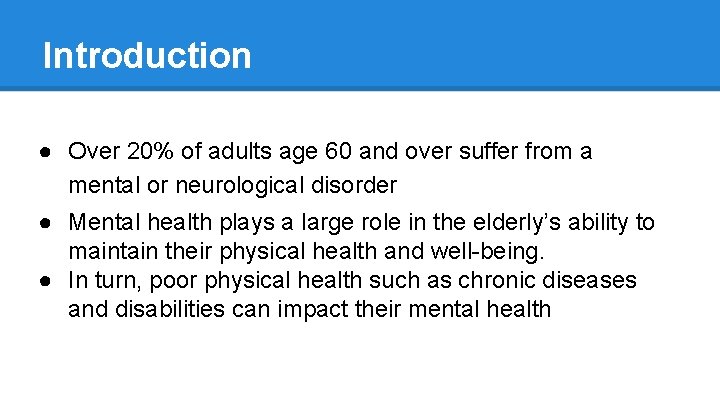 Introduction ● Over 20% of adults age 60 and over suffer from a mental