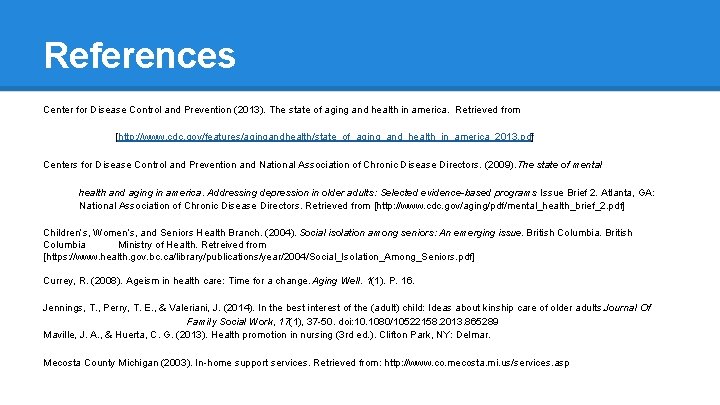 References Center for Disease Control and Prevention (2013). The state of aging and health