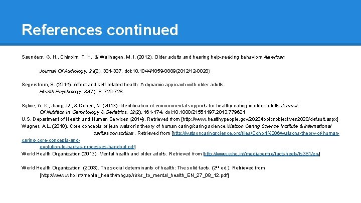 References continued Saunders, G. H. , Chisolm, T. H. , & Wallhagen, M. I.