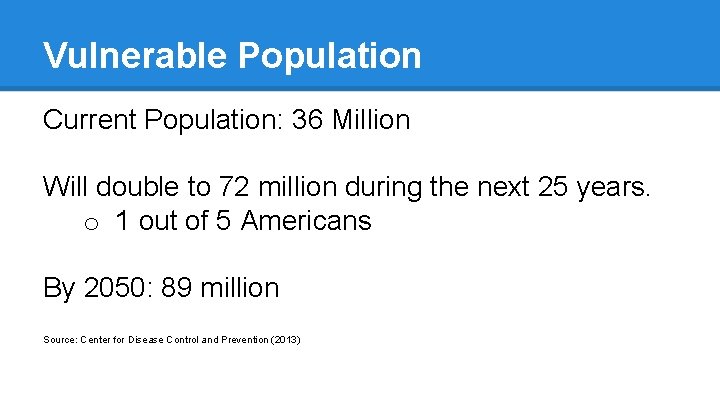 Vulnerable Population Current Population: 36 Million Will double to 72 million during the next