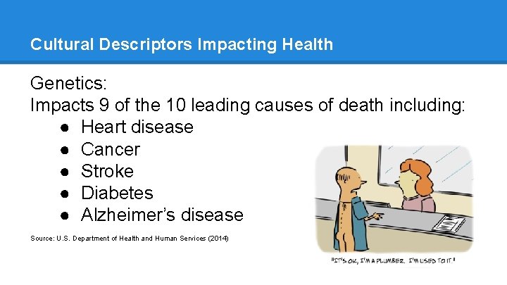 Cultural Descriptors Impacting Health Genetics: Impacts 9 of the 10 leading causes of death