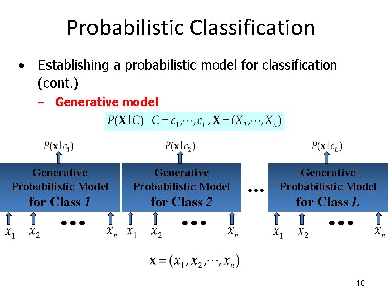 Probabilistic Classification • Establishing a probabilistic model for classification (cont. ) – Generative model