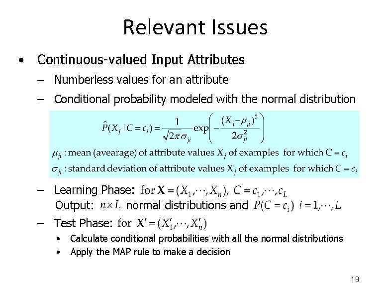 Relevant Issues • Continuous-valued Input Attributes – Numberless values for an attribute – Conditional