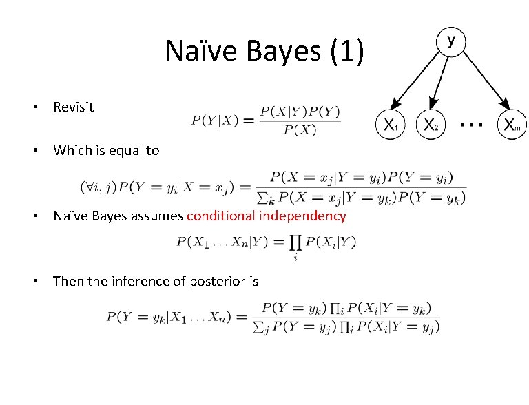Naïve Bayes (1) • Revisit • Which is equal to • Naïve Bayes assumes