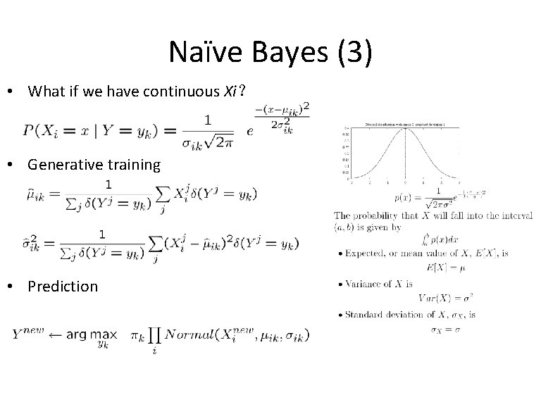 Naïve Bayes (3) • What if we have continuous Xi？ • Generative training •