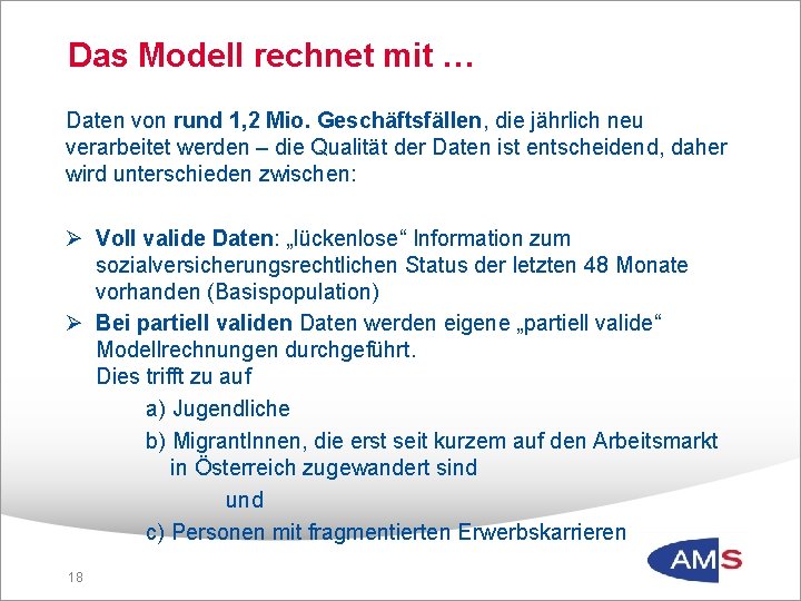Das Modell rechnet mit … Daten von rund 1, 2 Mio. Geschäftsfällen, die jährlich