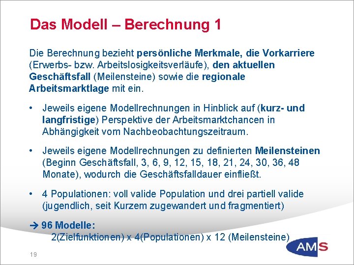 Das Modell – Berechnung 1 Die Berechnung bezieht persönliche Merkmale, die Vorkarriere (Erwerbs- bzw.