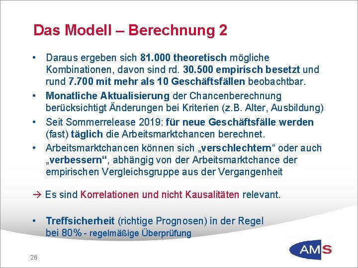 Das Modell – Berechnung 2 • Daraus ergeben sich 81. 000 theoretisch mögliche Kombinationen,