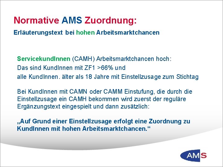 Normative AMS Zuordnung: Erläuterungstext bei hohen Arbeitsmarktchancen Servicekund. Innen (CAMH) Arbeitsmarktchancen hoch: Das sind