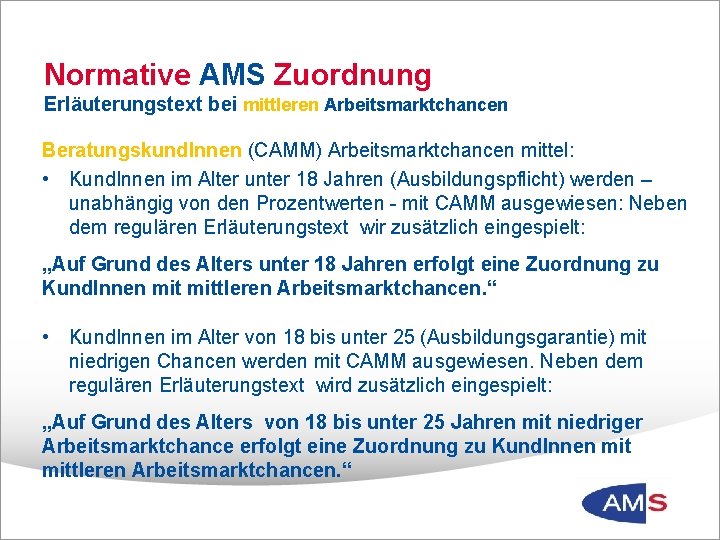 Normative AMS Zuordnung Erläuterungstext bei mittleren Arbeitsmarktchancen Beratungskund. Innen (CAMM) Arbeitsmarktchancen mittel: • Kund.