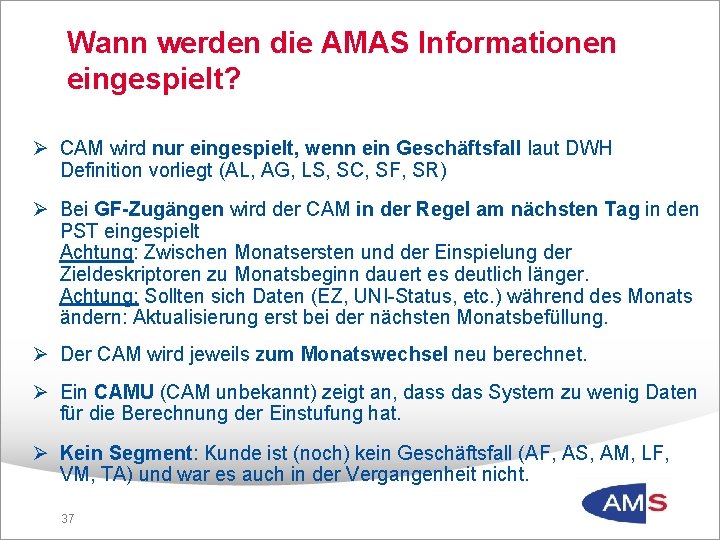 Wann werden die AMAS Informationen eingespielt? Ø CAM wird nur eingespielt, wenn ein Geschäftsfall