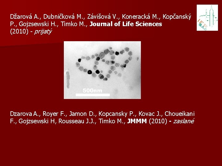 Džarová A. , Dubničková M. , Závišová V. , Koneracká M. , Kopčanský P.