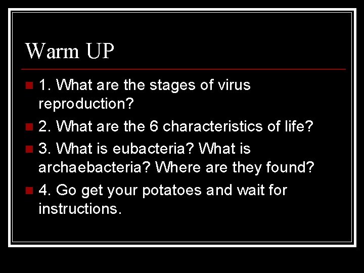 Warm UP 1. What are the stages of virus reproduction? n 2. What are