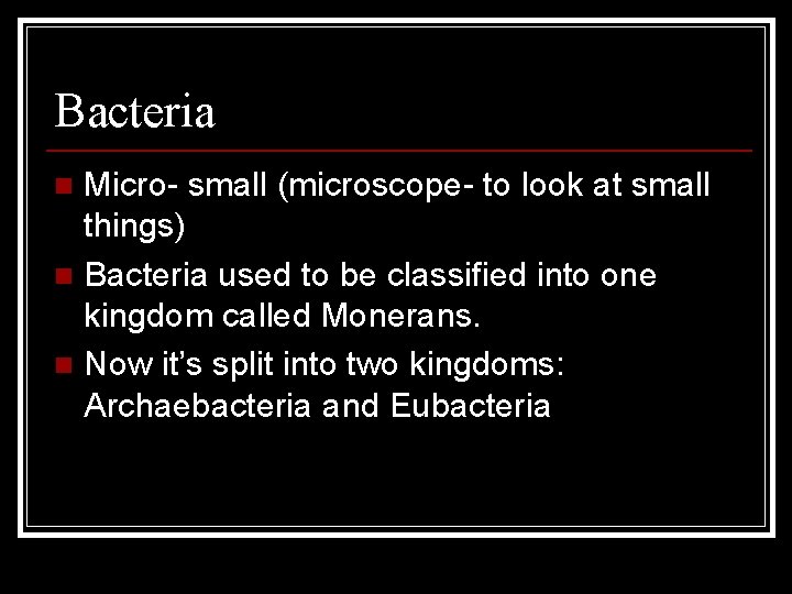 Bacteria Micro- small (microscope- to look at small things) n Bacteria used to be