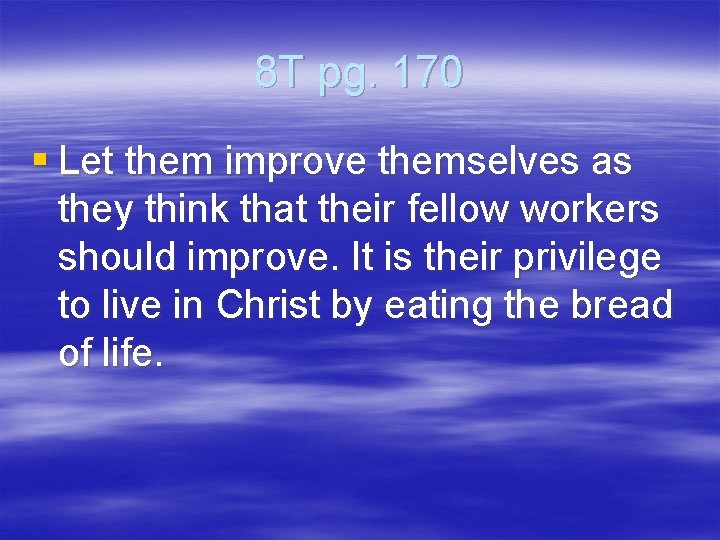 8 T pg. 170 § Let them improve themselves as they think that their