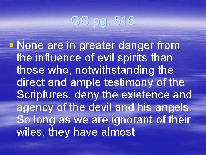 GC pg. 516 § None are in greater danger from the influence of evil