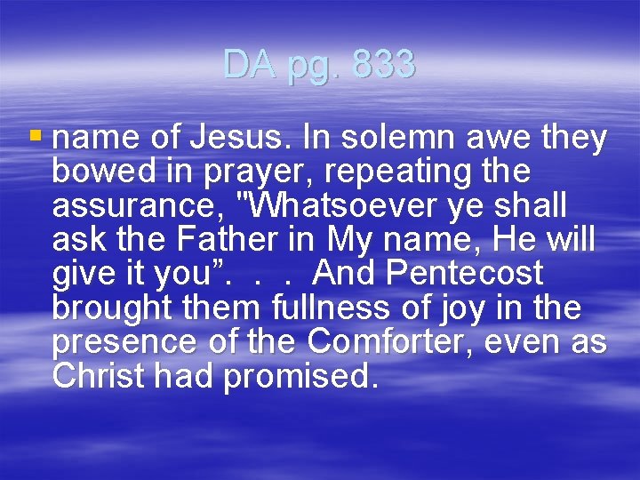 DA pg. 833 § name of Jesus. In solemn awe they bowed in prayer,