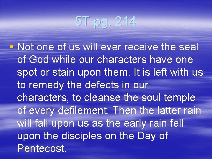 5 T pg. 214 § Not one of us will ever receive the seal