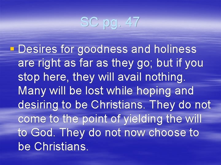 SC pg. 47 § Desires for goodness and holiness are right as far as