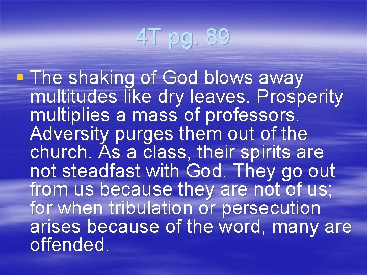 4 T pg. 89 § The shaking of God blows away multitudes like dry