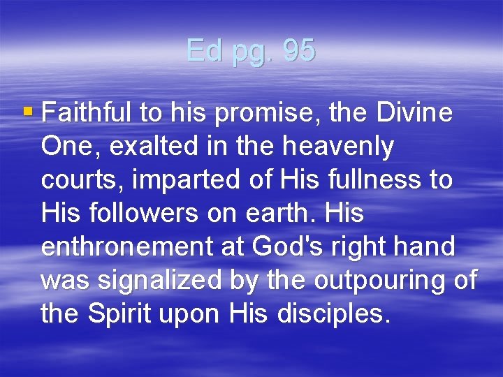 Ed pg. 95 § Faithful to his promise, the Divine One, exalted in the