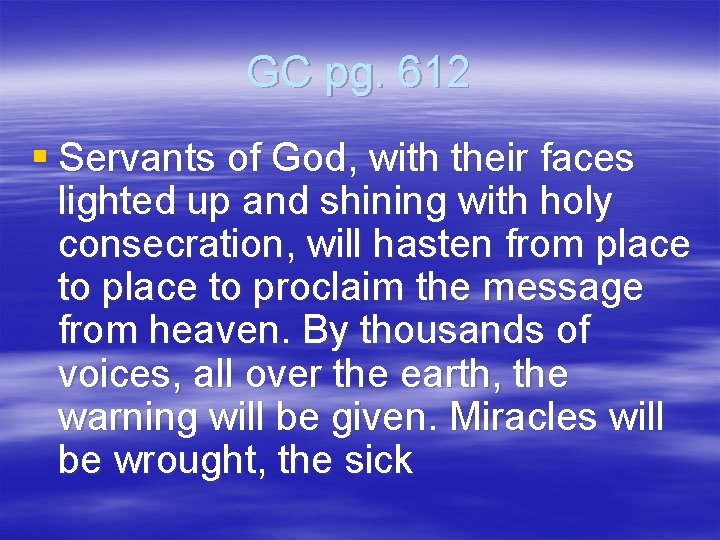 GC pg. 612 § Servants of God, with their faces lighted up and shining