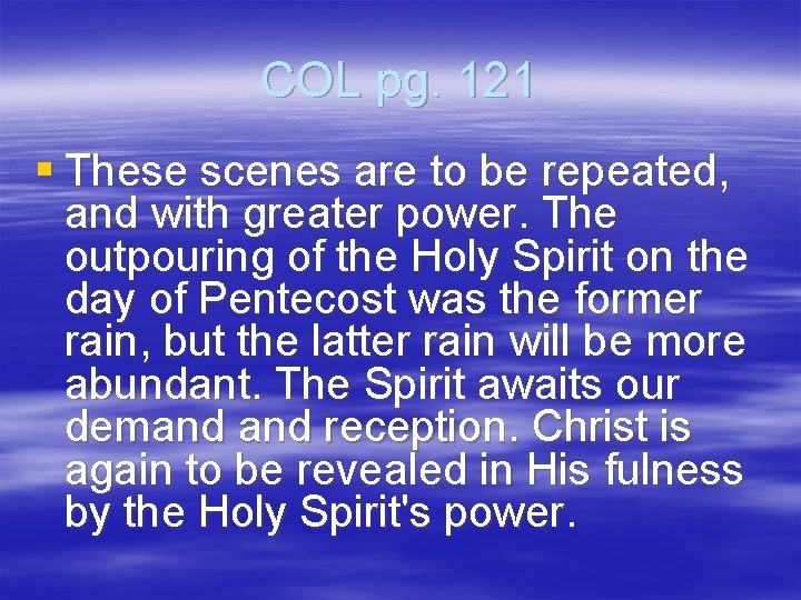 COL pg. 121 § These scenes are to be repeated, and with greater power.