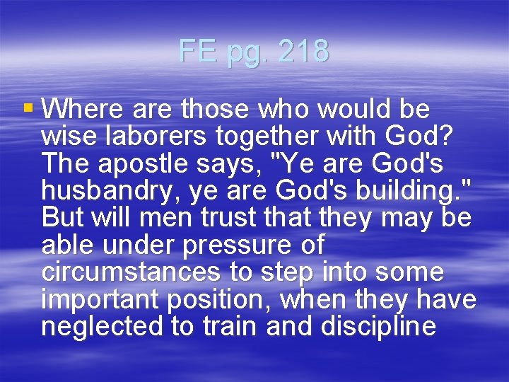 FE pg. 218 § Where are those who would be wise laborers together with