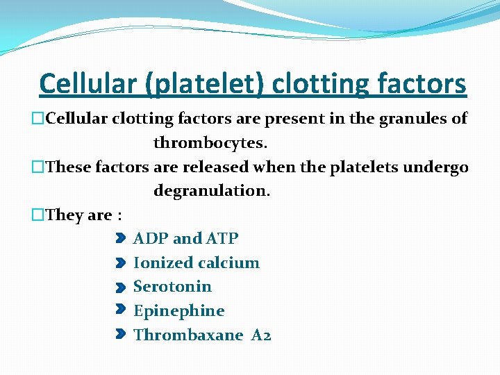  Cellular (platelet) clotting factors �Cellular clotting factors are present in the granules of