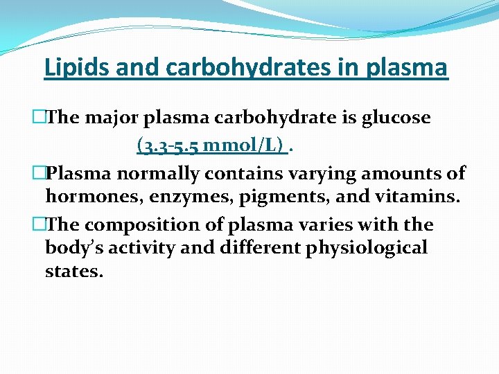  Lipids and carbohydrates in plasma �The major plasma carbohydrate is glucose (3. 3
