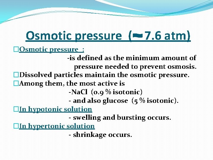  Osmotic pressure ( 7. 6 atm) �Osmotic pressure : -is defined as the