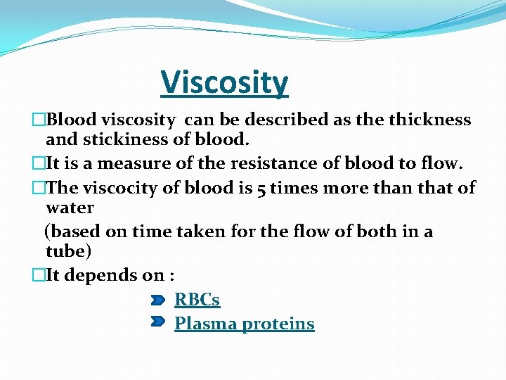  Viscosity �Blood viscosity can be described as the thickness and stickiness of blood.