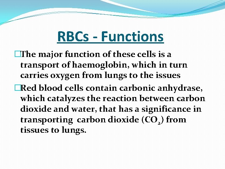  RBCs - Functions �The major function of these cells is a transport of
