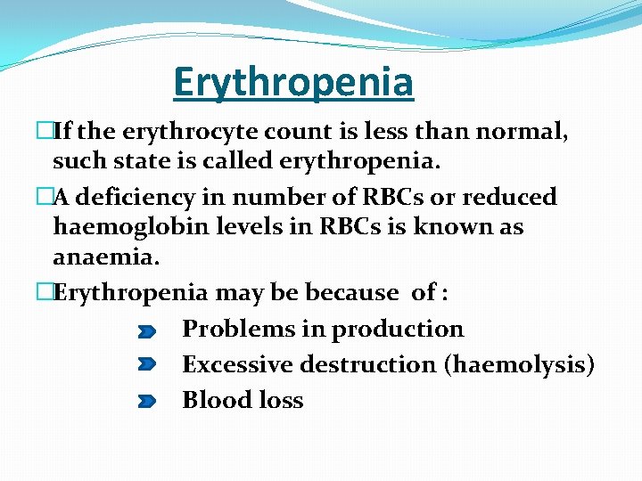  Erythropenia �If the erythrocyte count is less than normal, such state is called