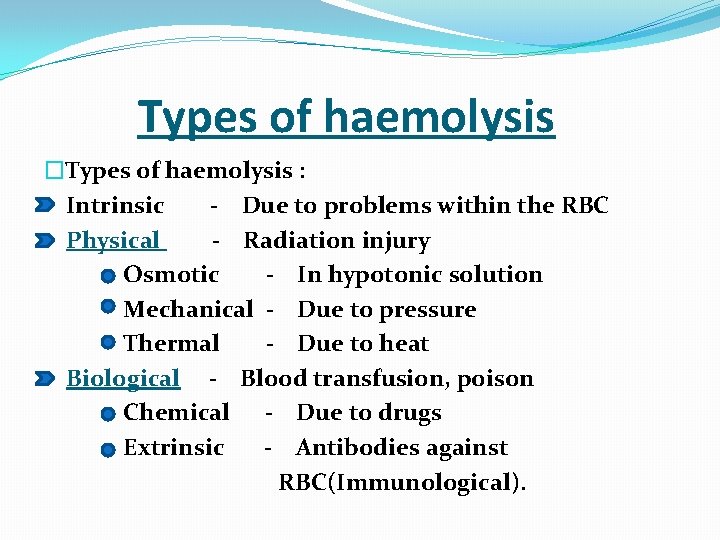  Types of haemolysis �Types of haemolysis : Intrinsic - Due to problems within