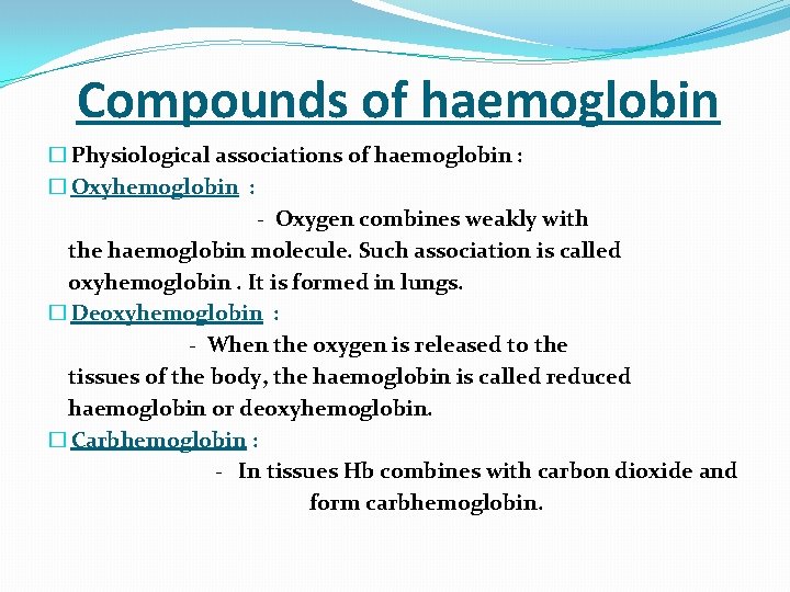  Compounds of haemoglobin � Physiological associations of haemoglobin : � Oxyhemoglobin : -