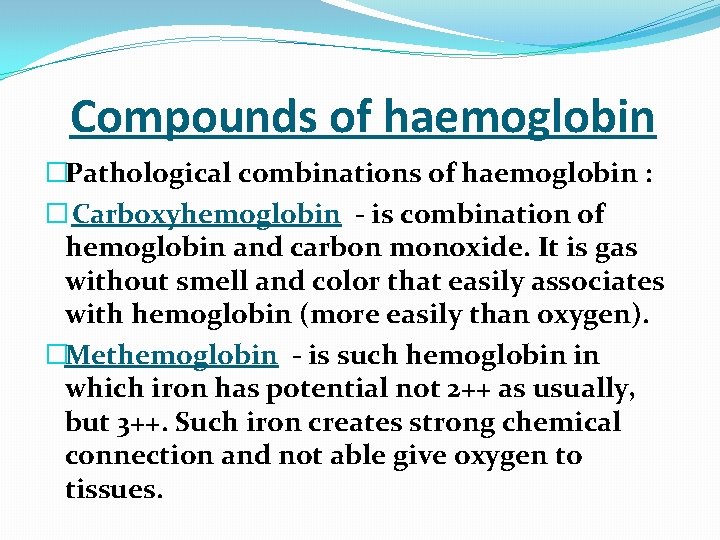  Compounds of haemoglobin �Pathological combinations of haemoglobin : � Carboxyhemoglobin - is combination