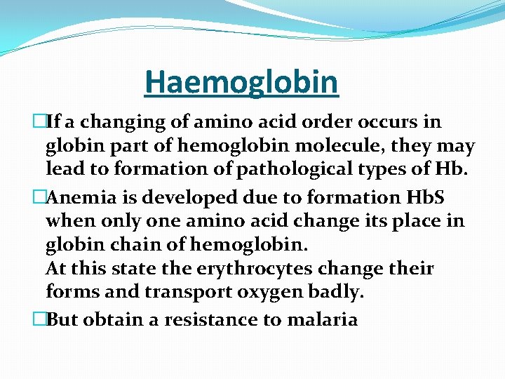  Haemoglobin �If a changing of amino acid order occurs in globin part of
