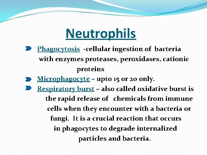  Neutrophils Phagocytosis -cellular ingestion of bacteria with enzymes proteases, peroxidases, cationic proteins Microphagocyte