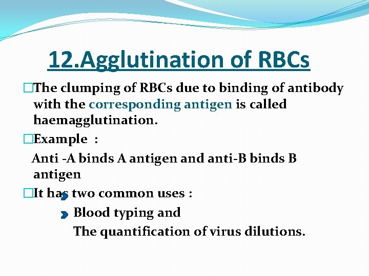  12. Agglutination of RBCs �The clumping of RBCs due to binding of antibody