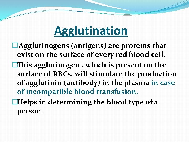  Agglutination � Agglutinogens (antigens) are proteins that exist on the surface of every