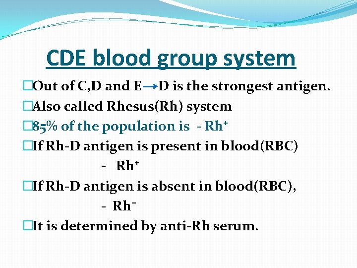  CDE blood group system �Out of C, D and E D is the