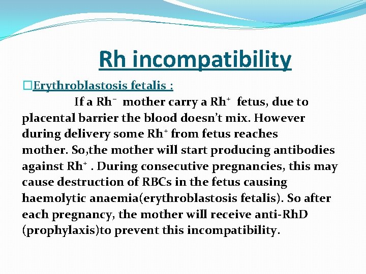  Rh incompatibility �Erythroblastosis fetalis : If a Rh⁻ mother carry a Rh⁺ fetus,