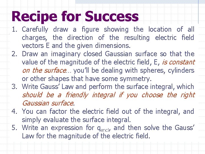 Recipe for Success 1. Carefully draw a figure showing the location of all charges,