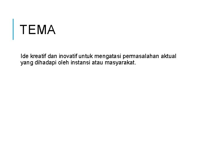 TEMA Ide kreatif dan inovatif untuk mengatasi permasalahan aktual yang dihadapi oleh instansi atau